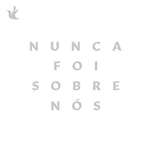 Nunca Foi Sobre Nós cover