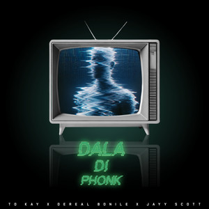 Dala Di Phonk by TD Kay, Dereal Bonile, Jayy Scott