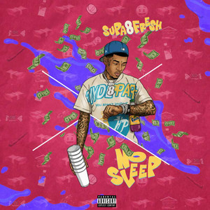 No Sleep by Supa8 Fresh, Kap G