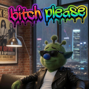 Bitch Please by Fuzzy Butt Bassel