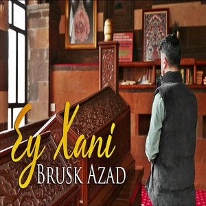 Brusk Azad - Ey Xani (Ahmedi Hani)