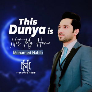 This Dunya is not my Home (Return to Allah) Nasheed by Mohamed Habib