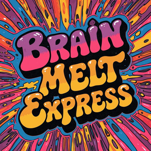Brain Melt Express