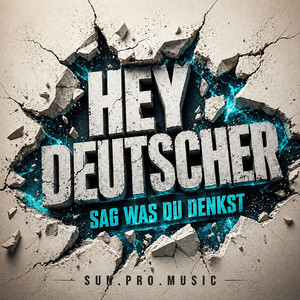 Hey Deutscher sag was du denkst by Sun.Pro.Music