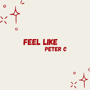 Feel Like by Peter C