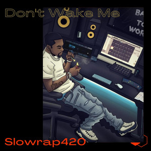 Don't Wake Me by SlowRap420