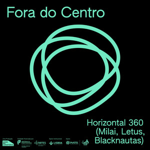 Fora do Centro: Horizontal 360º (Milai, Letus, blacknautas) [ao vivo]