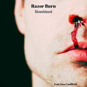 Nosebleed by Razor Burn, Daniel Caulfield