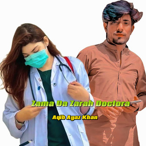 Aqib Ayaz khan - Zama Da Zarah Doctora