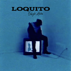 Loquito by Sheylo Anton
