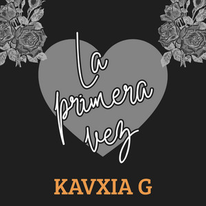 LA PRIMERA VEZ by Kavxia G