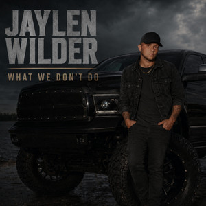 What We Don't Do by Jaylen Wilder