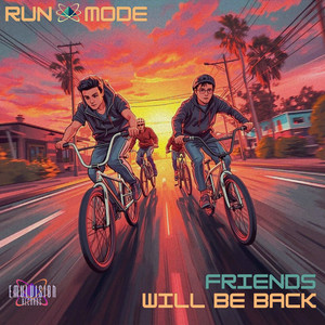 Friends Will Be Back by Run Mode