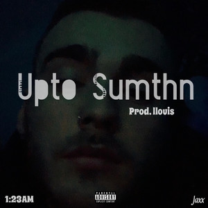 Jaxx - Upto Sumthn