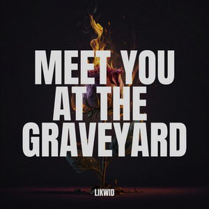 MEET YOU AT THE GRAVEYARD - DnB by LIKWID, GO RILLA!