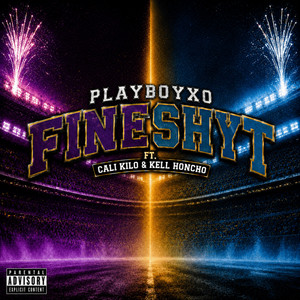 Fine Shyt by PlayboyXO, Cali Kilo, Kell Honcho