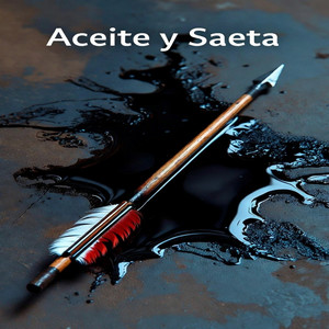 Aceite y Saeta by Eiren Kaelith