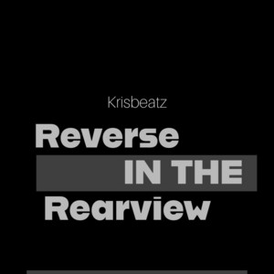 Reverse On The Rearview by Krisbeatz
