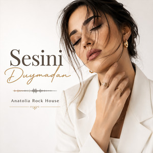 Sesini Duymadan by Anatolia Rock House