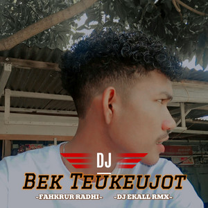 DJ Bek Teukeujot by FAHKRUR RADHI, DJ Ekall Rmx