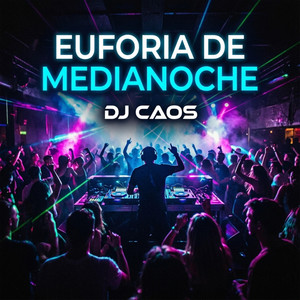 Euforia de Medianoche by Dj El Caos