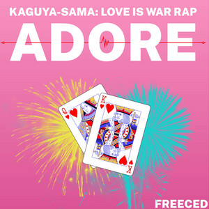 Kaguya​-​sama: Love Is War Rap: Adore