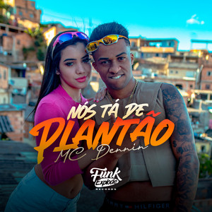 MC Dennin - Nós Tá de Plantão