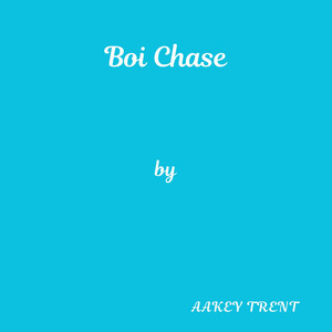 Boi Chase by Aakey Trent