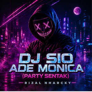 DJ Sio Ade Monica (PARTY SENTAK) by RIZAL NHARCKY