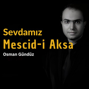 Osman Gündüz - Sevdamız Mescid-i Aksa
