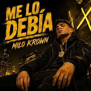 ME LO DEBÍA by MILO KROWN