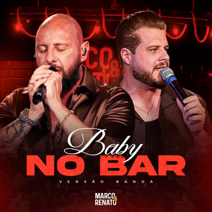 Baby no Bar - Versão Banda, Ao Vivo by Marco e Renato