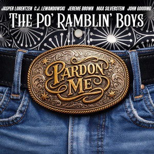 Pardon Me by The Po' Ramblin' Boys
