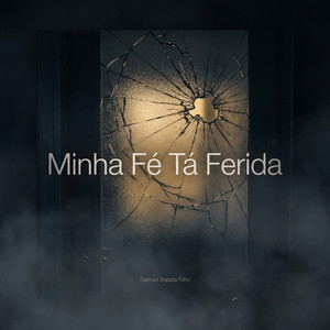 Minha Fé Tá Ferida by Samuel Batista Filho