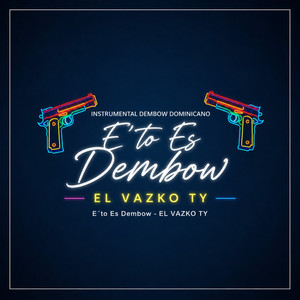 E´to Es Dembow - EL VAZKO TY by EL VAZKO TY