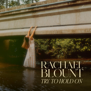 Try To Hold On by Rachael Blount