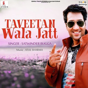 Taveetan Wala Jatt by Satwinder Bugga