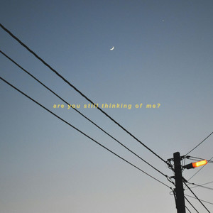are you still thinking of me? by Almost July