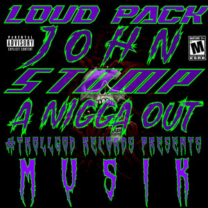STOMP A NIGGA OUT MUSIC by Loud Pack John