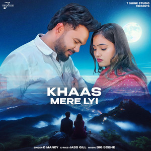 KHAAS MERE LYI by D Mandy, Jass Gill, Big Scene