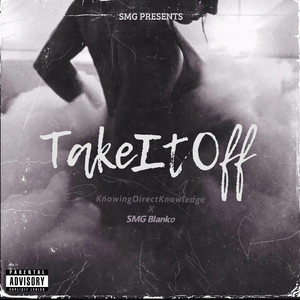 Take It Off by Knowing Direct Knowledge, SMG Blanko