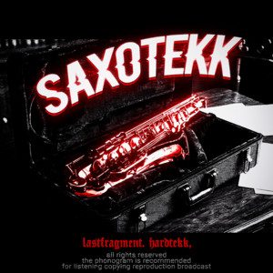 SAXOTEKK by Lastfragment, Hardtekk
