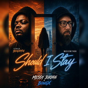 Should I Stay by MusicWithDR, Bingx, Oswin Benjamin
