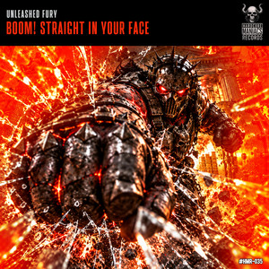 Boom! Straight in your face by Unleashed Fury