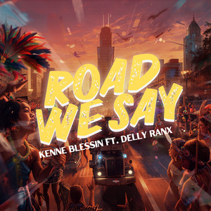 Road We Say by Kenne Blessin, Delly Ranx