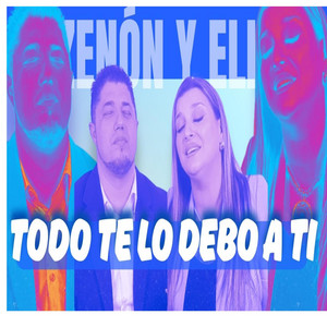 Zenón y Eli - Todo te lo debo a ti