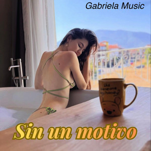Sin Un Motivo by Gabriela Music
