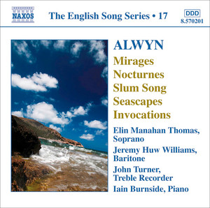 Alwyn, W.: Mirages / 6 Nocturnes / Seascapes / Invocations (English Song, Vol. 17) album