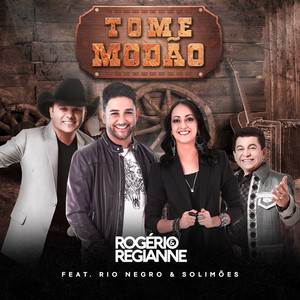Tome Modão by Rogério e Regianne, Rionegro & Solimões
