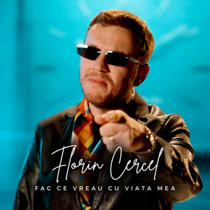 Florin Cercel - Fac Ce Vreau Cu Viata Mea